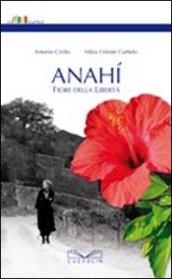 Anahì. Fiore della libertà