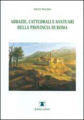 Abbazie, cattedrali e santuari della provincia di Roma. Ediz. illustrata