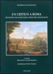 Un critico a Roma. Incontri con scrittori e poeti del Novecento