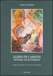 Guido De Carolis. Pittura, luce, energia