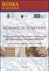 Memorie di quartiere. Frammenti di storie di guerra e di Resistenza nell'Appio Latino e Tuscolano 1943-1944