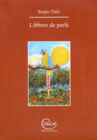 Libbero de parlà. Analisi ironica del quotidiano in versi, disegni e musica... Con CD Audio