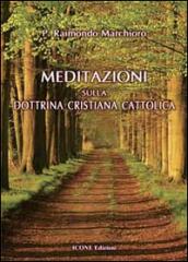 Meditazioni sulla dottrina cristiana cattolica