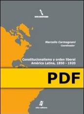 Constitucionalismo y orden liberal. América Latina, 1850-1920