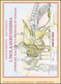 L'isola serenissima. Itinerari, racconti e presenze di Venezia