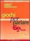 Giochi per parlare. 69 giochi nella scuola di base e nel biennio