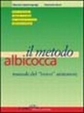 Il metodo albicocca. Manuale del bravo animatore. Tutte le tecniche, i metodi, i trucchi per imparare un lavoro difficile e richiesto