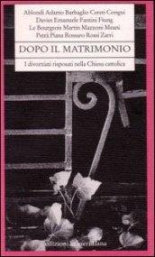 Dopo il matrimonio. I divorziati risposati nella Chiesa cattolica