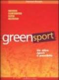 Greensport. Un altro sport è possibile. Il manuale dell'eco orienteering, lo sport nuovo, allegro e per tutti