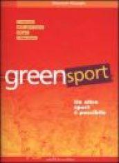 Greensport. Un altro sport è possibile. Il manuale dell'eco orienteering, lo sport nuovo, allegro e per tutti