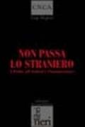 Non passa lo straniero. L'Italia, gli italiani e l'immigrazione