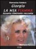 Giorgio, la mia fiamma. Assunta Almirante racconta...