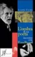 L'ombra di un poeta. Incontro con Ezra Pound