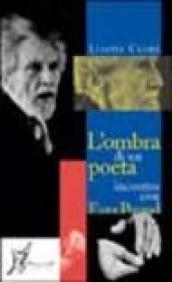 L'ombra di un poeta. Incontro con Ezra Pound