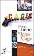 Il lungo treno di John Cage. Ediz. illustrata