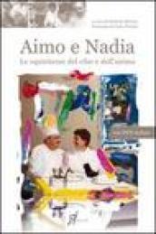 Aimo e Nadia. Le squisitezze del cibo e dell'anima. Con DVD