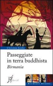 Passeggiate in terra buddhista. Birmania