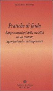 Pratiche di faida. Rappresentazioni della socialità in un contesto agro-pastorale contemporaneo