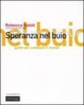 Speranza nel buio. Guida per cambiare il mondo