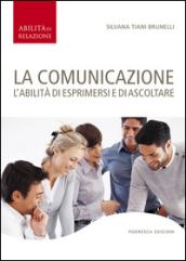 La comunicazione. L'abilità di esprimersi e di ascoltare