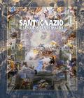 Sant'Ignazio di Loyola in Campo Marzio. Storia, arti e rilievo della Chiesa della Compagnia di Gesù. Ediz. illustrata