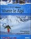 Vivere le Alpi. 52 bianchi week-end alla scoperta del cuore montuoso d'Europa