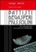 Battisti, De Gasperi, Mussolini. Tre giornalisti all'alba del Novecento