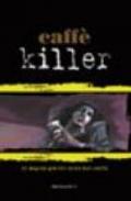 Caffèkiller. Il sapore giallo-noir del caffè
