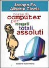 Corso di computer per negati totali assoluti. Con CD-ROM