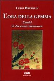 Ora della gemma. Cantici di due anime innamorate (L')