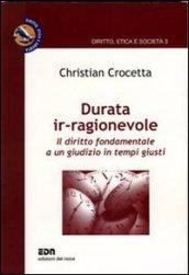 Durata ir-ragionevole. Il diritto fondamentale a un giudizio in tempi giusti