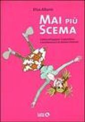 Mai più scema. Come sviluppare l'autostima e trasformarsi in donne vincenti