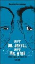 Un po' Dr. Jekyll, un po' Mr. Hyde. Diversi si nasce, di-versi si vive