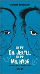 Un po' Dr. Jekyll, un po' Mr. Hyde. Diversi si nasce, di-versi si vive