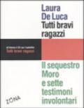 Tutti bravi ragazzi. Il sequestro Moro e sette testimoni involontari. Con CD Audio