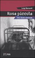 Rosa piccola. Una storia criminale