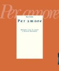 Per amore. Quindici anni di scelte a palazzo Sarcinelli. Catalogo della mostra