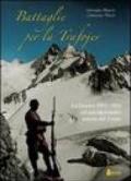 Battaglie per la Trafojer. La guerra 1915-1918 sul più alpinistico settore del fronte