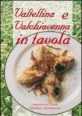 Valtellina e Valchiavenna in tavola. La cucina tradizionale e molte proposte nuove per tutti i giorni e per occasioni particolari