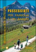 Passeggiate per famiglia e con i bambini in Alta Valtellina. 50 gite facili in Alta Valtellina