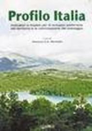 Profilo Italia. Indicatori e modelli per lo sviluppo sostenibile del territorio e la valorizzazione del paesaggio