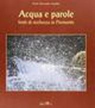 Acqua e parole. Fonti di ricchezza in Piemonte. Ediz. italiana e inglese