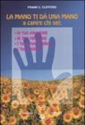 La mano ti dà una mano a capire chi sei: le tue emozioni, le tue relazioni, i tuoi punti deboli, i tuoi talenti