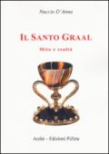 Il Santo Graal. Mito e realtà