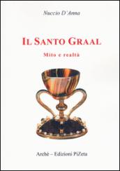 Il Santo Graal. Mito e realtà