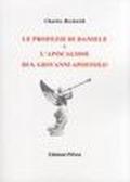 Le profezie di Daniele e l'Apocalisse di S. Giovanni Apostolo