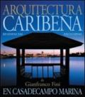 Arquitectura caribeña. A casa de Campo Marina. Casas esclusivas de l'arquitecto Gianfranco Fini