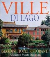 Ville del lago, giardini hotel ristoranti, architetto Mauro Bissattini. Ediz. italiana e inglese