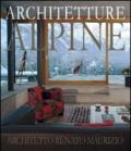 ARCHITETTURE ALPINE - ARCHITETTO RENATO MAURIZIO