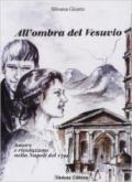 All'ombra del Vesuvio. Amore e rivoluzione nella Napoli del 1779. Con espansione online